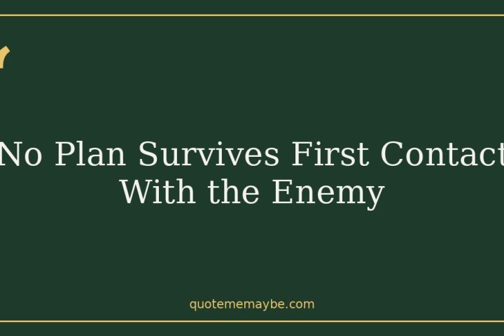 No Plan Survives First Contact With the Enemy