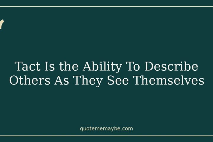 Tact Is the Ability To Describe Others As They See Themselves