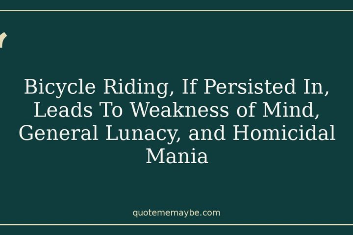 Bicycle Riding, If Persisted In, Leads To Weakness of Mind, General Lunacy, and Homicidal Mania