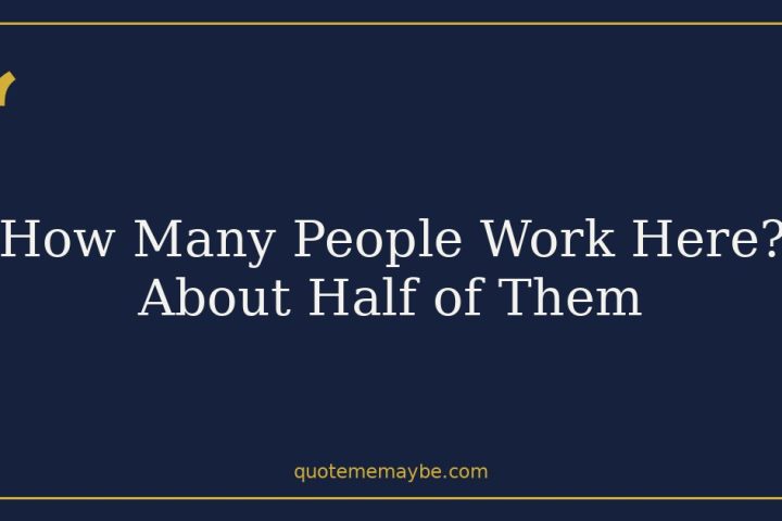 How Many People Work Here? About Half of Them