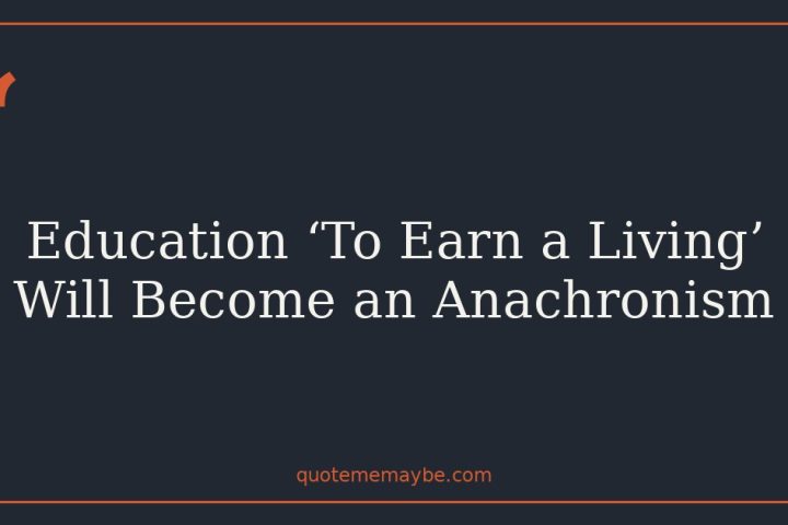 Education ‘To Earn a Living’ Will Become an Anachronism