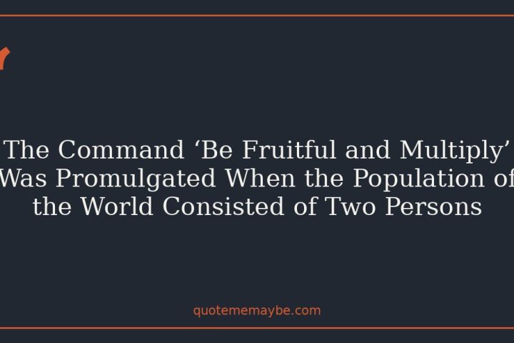 The Command ‘Be Fruitful and Multiply’ Was Promulgated When the Population of the World Consisted of Two Persons