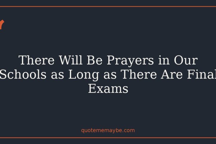 There Will Be Prayers in Our Schools as Long as There Are Final Exams
