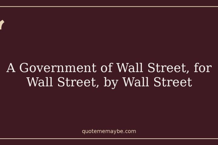 A Government of Wall Street, for Wall Street, by Wall Street