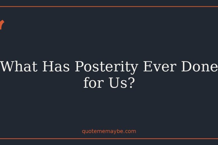 What Has Posterity Ever Done for Us?