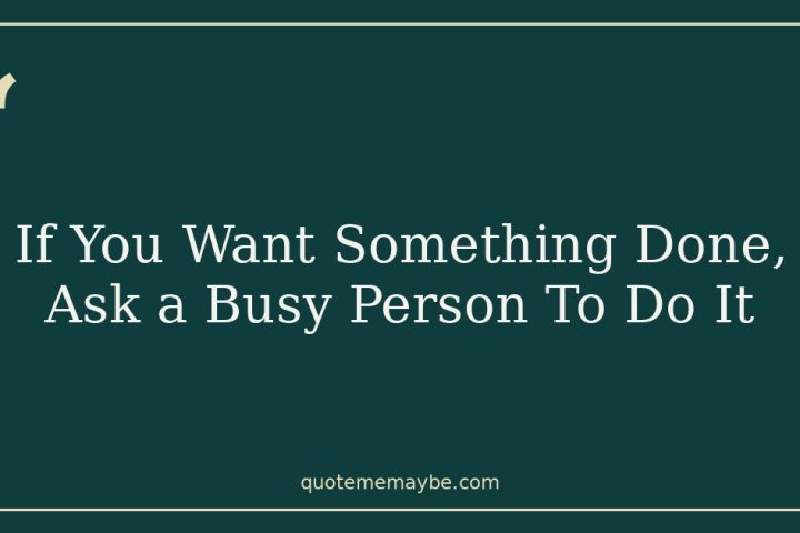 If You Want Something Done, Ask a Busy Person To Do It