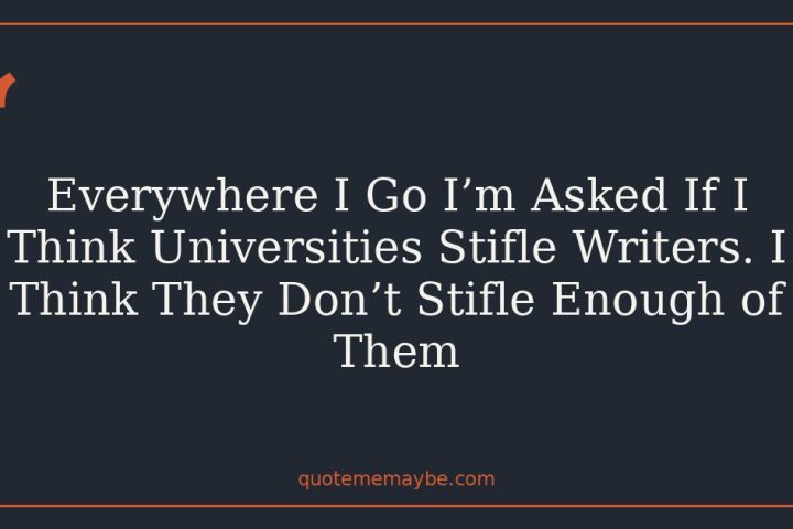 Everywhere I Go I’m Asked If I Think Universities Stifle Writers. I Think They Don’t Stifle Enough of Them