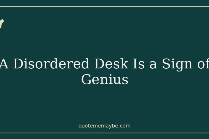 A Disordered Desk Is a Sign of Genius
