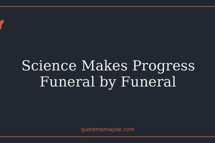 Science Makes Progress Funeral by Funeral
