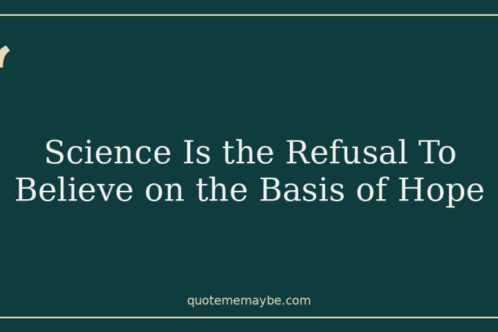 Science Is the Refusal To Believe on the Basis of Hope