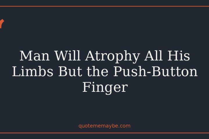 Man Will Atrophy All His Limbs But the Push-Button Finger
