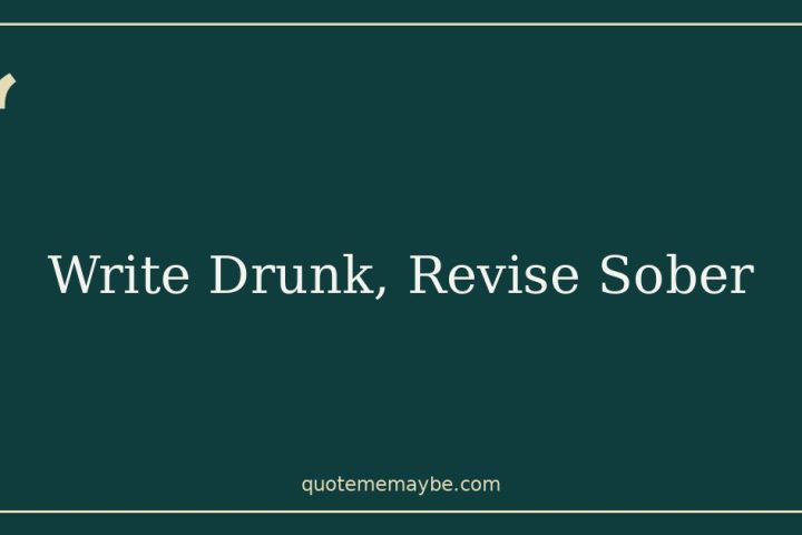 Write Drunk, Revise Sober