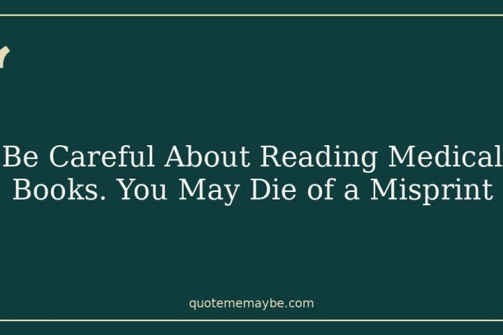 Be Careful About Reading Medical Books. You May Die of a Misprint