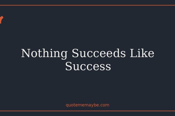 Nothing Succeeds Like Success