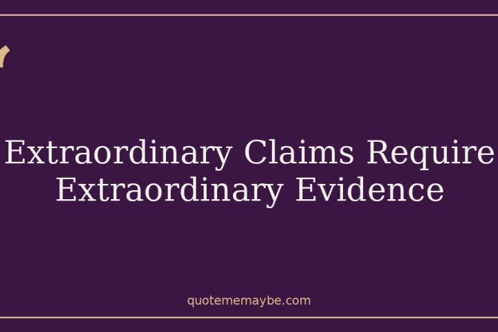Extraordinary Claims Require Extraordinary Evidence