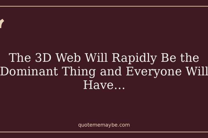 The 3D Web Will Rapidly Be the Dominant Thing and Everyone Will Have…