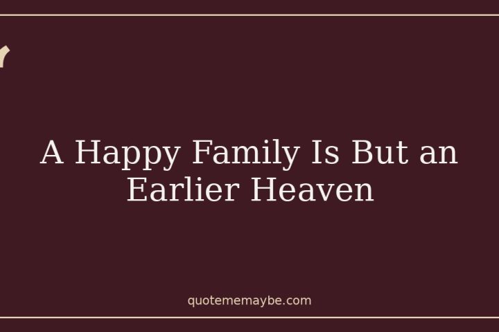 A Happy Family Is But an Earlier Heaven